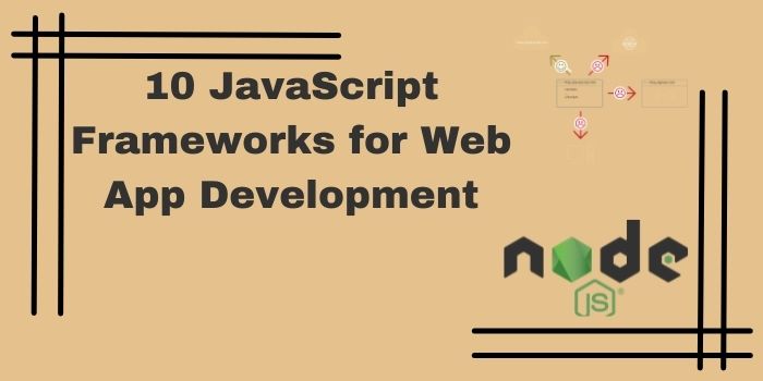 10 JavaScript Frameworks for Web App Development